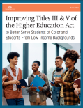 Improving Titles III & V of the Higher Education Act to Better Serve Students of Color and Students from Low-Income Backgrounds