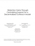 Retention Gains Through Centralizing Support for a Decentralized Outreach Model