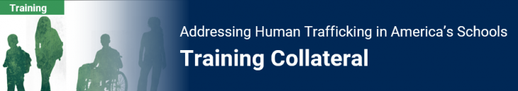Addressing Human Trafficking in America’s Schools Training Collateral