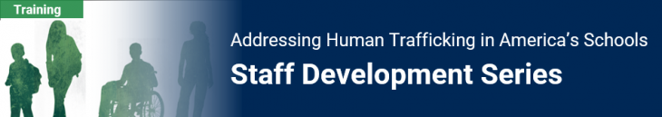 Addressing Human Trafficking in America’s Schools Staff Development Series