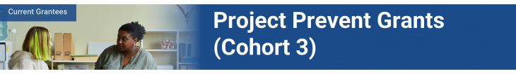 Project Prevent Grants (Cohort 3)